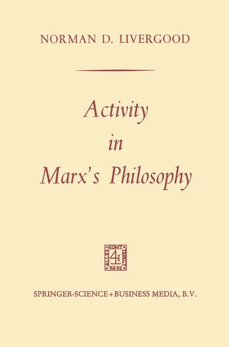 Norman D. Livergood - Activity in Marx’s Philosophy, Häftad. Tillgänglighet: Lägg i varukorg
