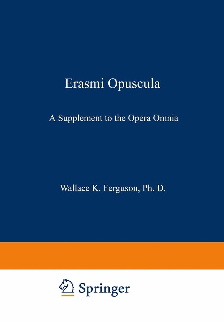 Desiderius Erasmus, Wallace K. Ferguson - Erasmi Opuscula, Häftad. Tillgänglighet: Lägg i varukorg