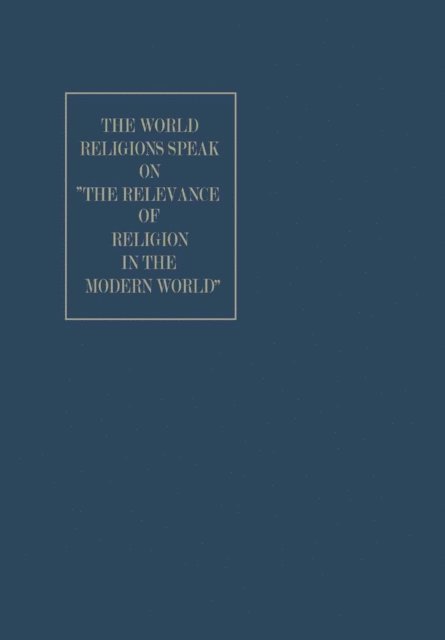 Finley P. Dunne - World Religions Speak on &quote;The Relevance of Religion in the Modern World&quote;, E-bok