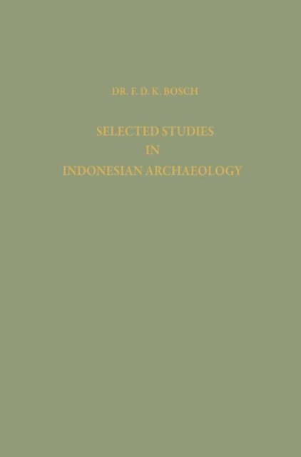 F. D. K. Bosch - Selected Studies in Indonesian Archaeology, E-bok