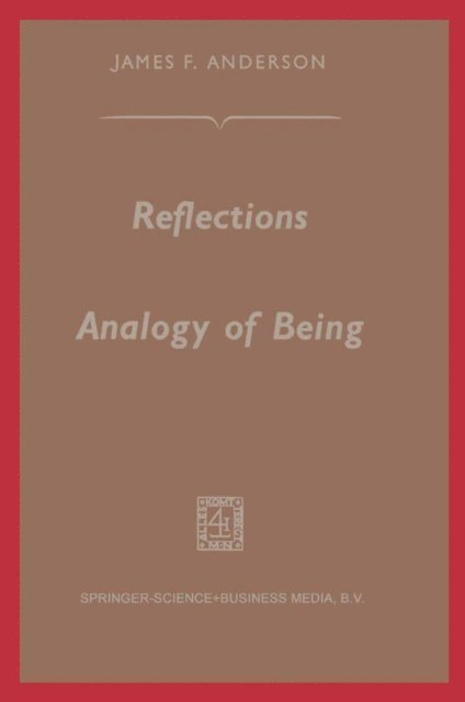James F. Anderson - Reflections on the Analogy of Being, E-bok