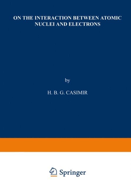 H. B. G. Casimir - On the Interaction between Atomic Nuclei and Electrons, E-bok