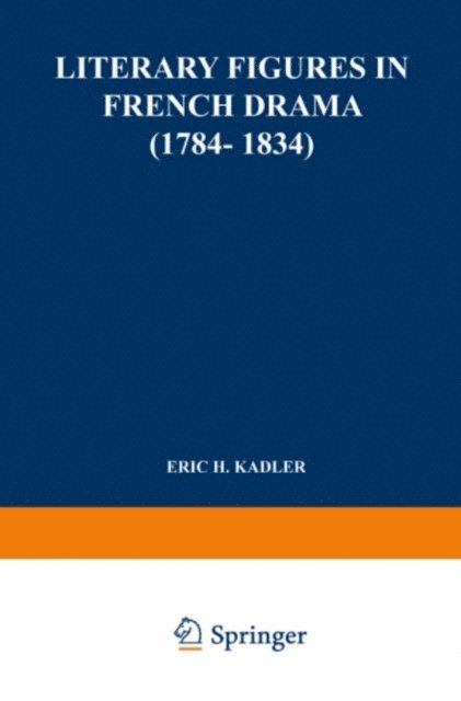 Ralf Kadler - Literary Figures in French Drama (1784-1834), E-bok