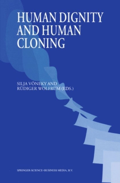 Rudiger Wolfrum, Silja Voneky - Human Dignity and Human Cloning, E-bok