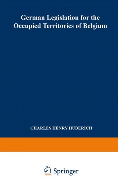 Charles Henry Huberich - German Legislation for the Occupied Territories of Belgium, E-bok