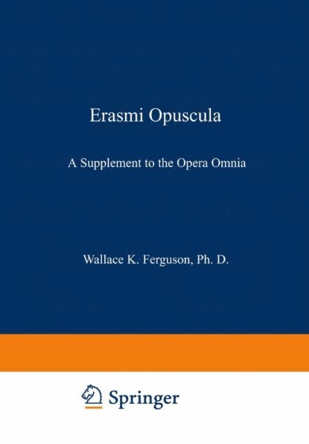 Wallace K. Ferguson, Desiderius Erasmus - Erasmi Opuscula, E-bok. Tillgänglighet: Lägg i varukorg