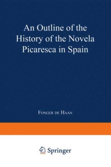 Fonger De Haan - Outline of the History of the Novela Picaresca in Spain, E-bok