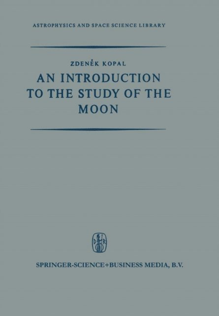 Zdenek Kopal - Introduction to the Study of the Moon, E-bok