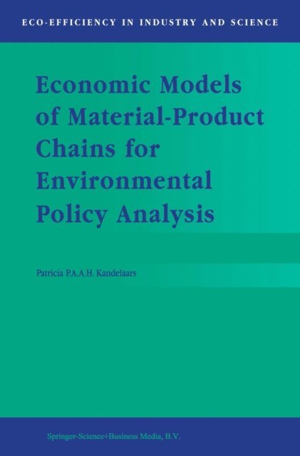 P.P. Kandelaars - Economic Models of Material-Product Chains for Environmental Policy Analysis, E-bok