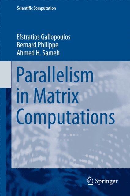 Ahmed H. Sameh, Bernard Philippe, Efstratios Gallopoulos - Parallelism in Matrix Computations, E-bok