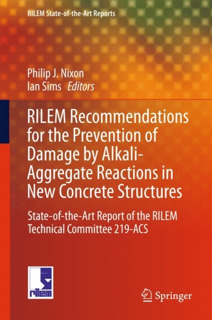 Ian Sims, Philip J. Nixon - RILEM Recommendations for the Prevention of Damage by Alkali-Aggregate Reactions in New Concrete Structures, E-bok