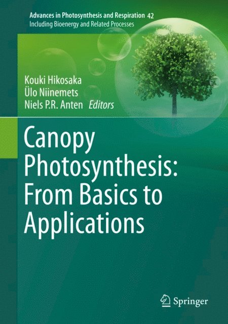 Niels P.R. Anten, Ulo Niinemets, Kouki Hikosaka - Canopy Photosynthesis: From Basics to Applications, E-bok