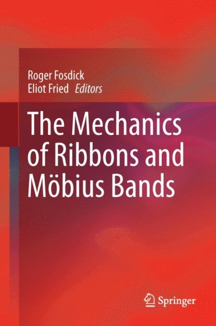 Eliot Fried, Roger Fosdick - Mechanics of Ribbons and Mobius Bands, E-bok