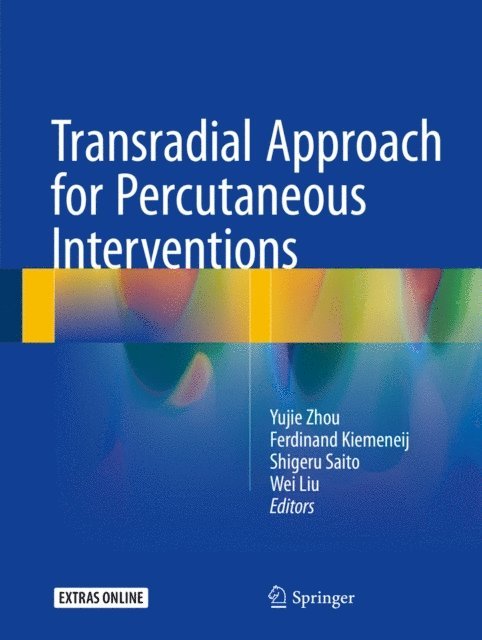 Wei Liu, Shigeru Saito, Ferdinand Kiemeneij, Yujie Zhou - Transradial Approach for Percutaneous Interventions, E-bok