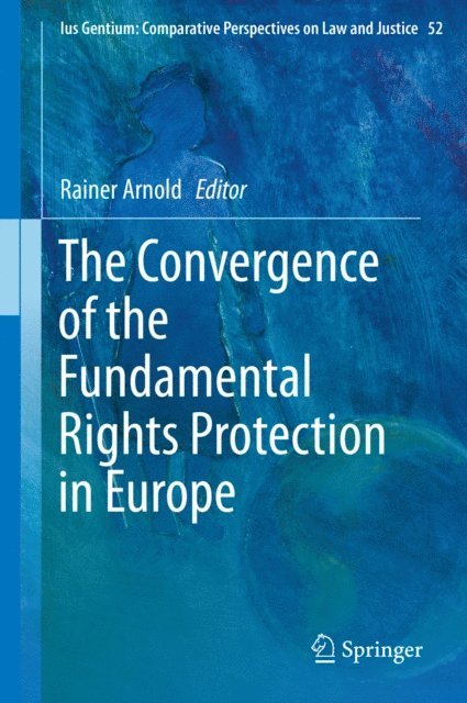 Rainer Arnold - Convergence of the Fundamental Rights Protection in Europe, E-bok