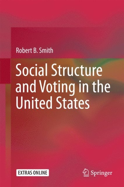 Robert B. Smith - Social Structure and Voting in the United States, E-bok
