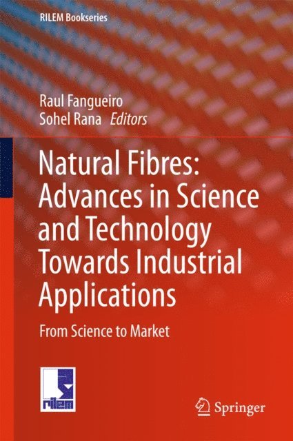 Sohel Rana, Raul Fangueiro - Natural Fibres: Advances in Science and Technology Towards Industrial Applications, E-bok