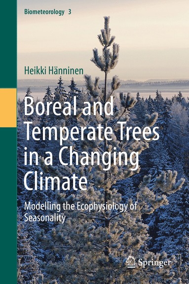 Boreal and Temperate Trees in a Changing Climate by Heikki Hänninen