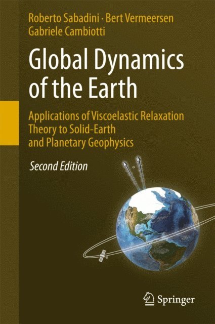 Gabriele Cambiotti, Bert Vermeersen, Roberto Sabadini - Global Dynamics of the Earth: Applications of Viscoelastic Relaxation Theory to Solid-Earth and Planetary Geophysics, E-bok