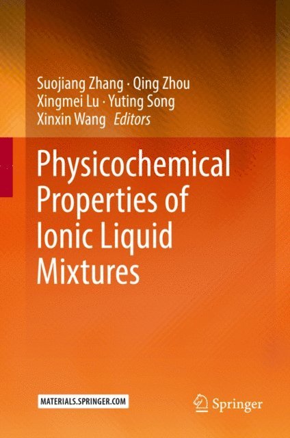 Xinxin Wang, Yuting Song, Xingmei Lu, Qing Zhou, Suojiang Zhang - Physicochemical Properties of Ionic Liquid Mixtures, E-bok