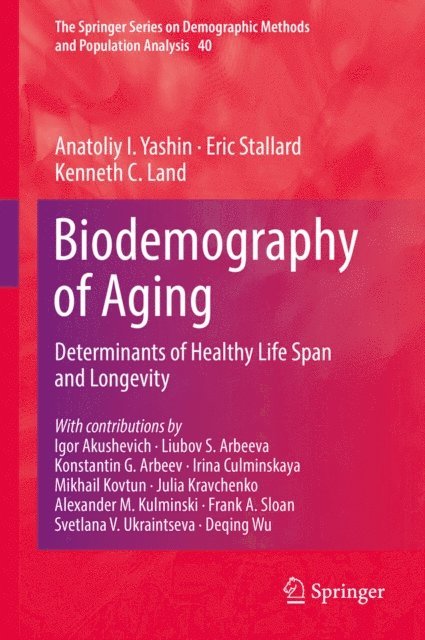 Kenneth C. Land, Eric Stallard, Anatoliy I. Yashin - Biodemography of Aging, E-bok