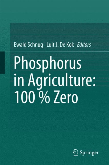 Luit J. De Kok, Ewald Schnug - Phosphorus in Agriculture: 100 % Zero, E-bok