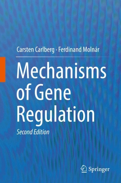 Ferdinand Molnar, Carsten Carlberg - Mechanisms of Gene Regulation, E-bok
