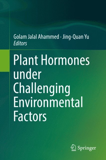 Jing-Quan Yu, Golam Jalal Ahammed - Plant Hormones under Challenging Environmental Factors, E-bok