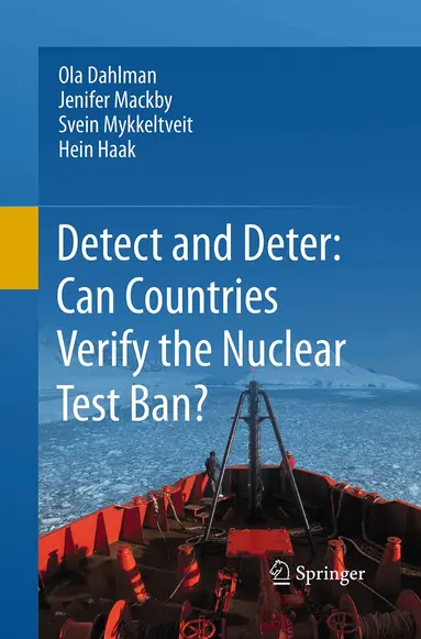 Ola Dahlman, Jenifer Mackby, Svein Mykkeltveit, Hein Haak - Detect and Deter: Can Countries Verify the Nuclear Test Ban?, Häftad