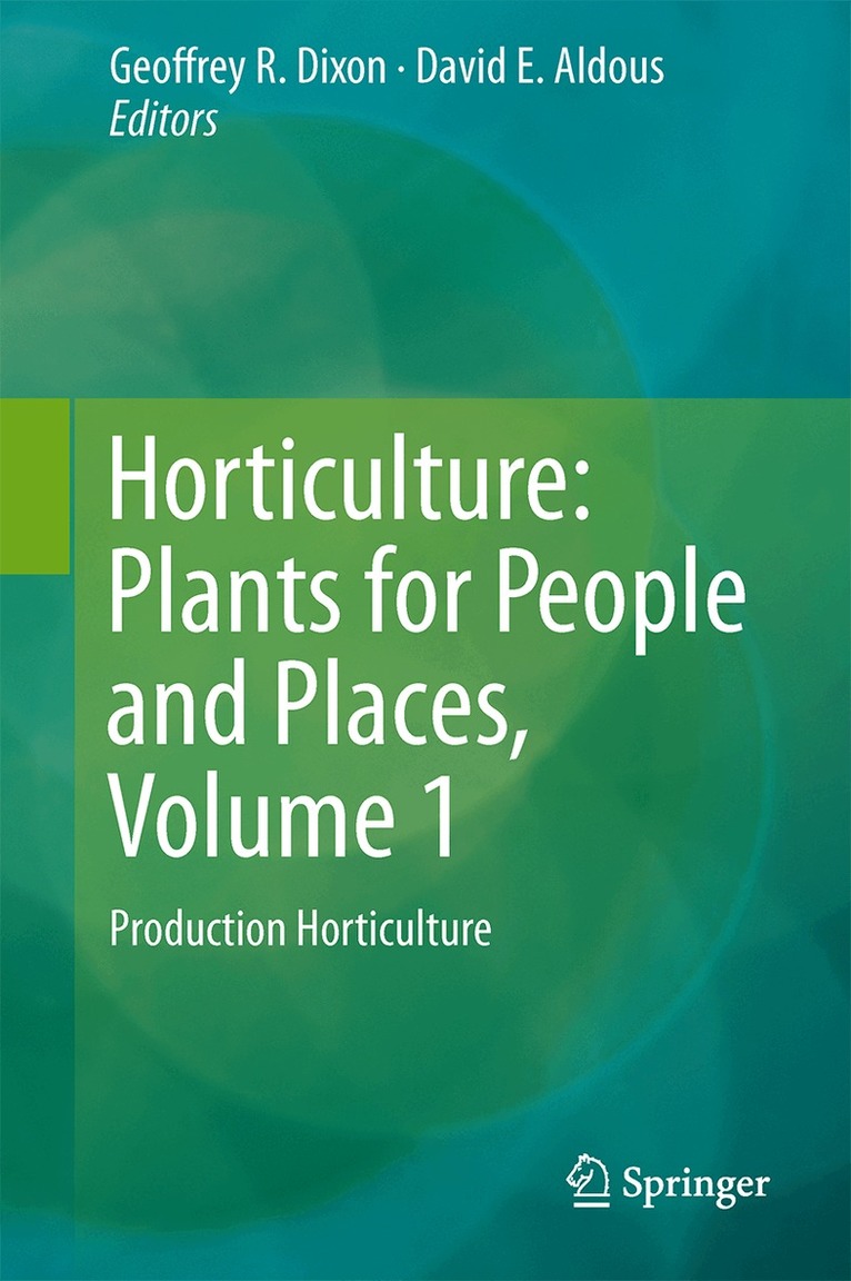 Geoffrey R. Dixon, David E. Aldous - Horticulture: Plants for People and Places, Volume 1, Inbunden