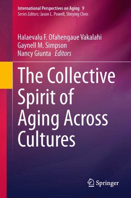 Nancy Giunta, Gaynell M. Simpson, Halaevalu F.Ofahengaue Vakalahi - Collective Spirit of Aging Across Cultures, E-bok