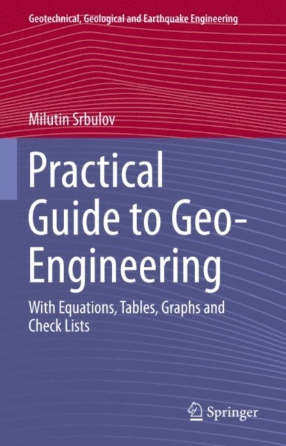 Milutin Srbulov - Practical Guide to Geo-Engineering, E-bok