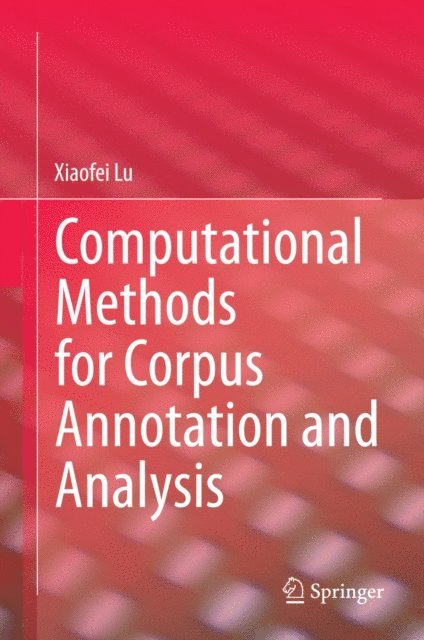 Xiaofei Lu - Computational Methods for Corpus Annotation and Analysis, E-bok