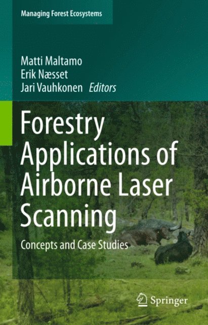 Jari Vauhkonen, Erik Naesset, Matti Maltamo - Forestry Applications of Airborne Laser Scanning, E-bok