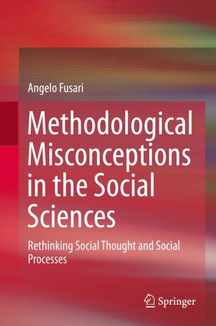 Angelo Fusari - Methodological Misconceptions in the Social Sciences, E-bok