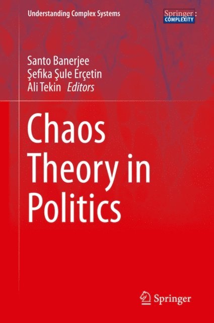 Ali Tekin, Sefika Sule Ercetin, Santo Banerjee - Chaos Theory in Politics, E-bok