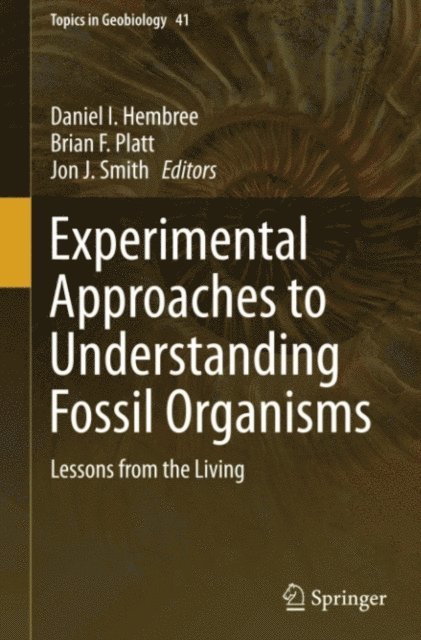Experimental Approaches to Understanding Fossil Organisms