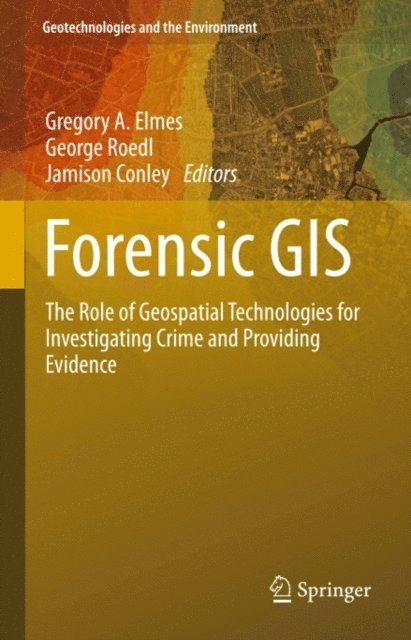 Jamison Conley, George Roedl, Gregory A. Elmes - Forensic GIS, E-bok