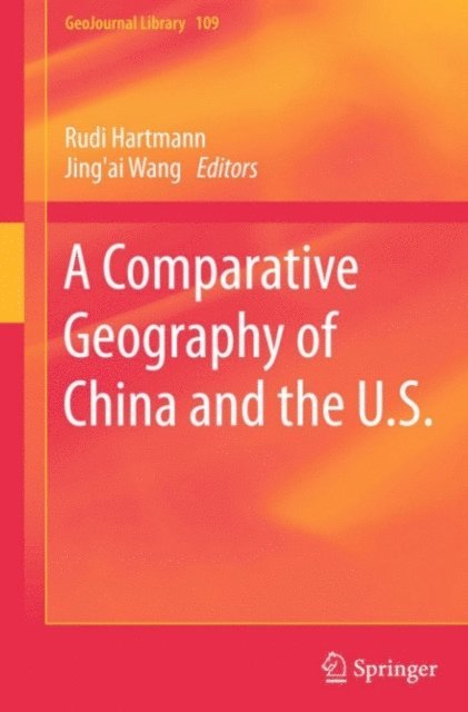 Tao Ye, Jing'ai Wang, Rudi Hartmann - Comparative Geography of China and the U.S., E-bok