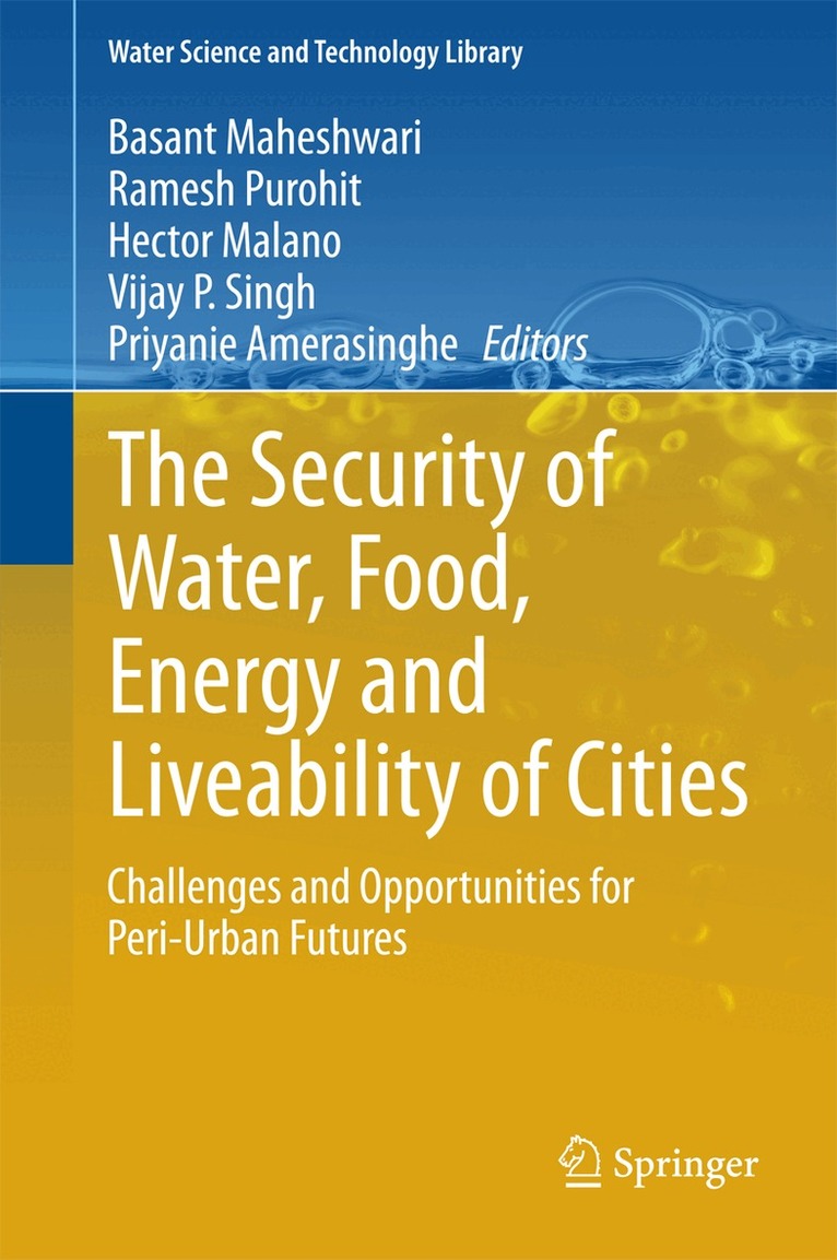 Basant Maheshwari, Ramesh Purohit, Hector Malano, Vijay P. Singh, Priyanie Amerasinghe - Security of Water, Food, Energy and Liveability of Cities, Inbunden
