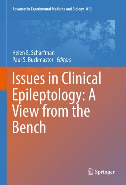 Paul S. Buckmaster, Helen E. Scharfman - Issues in Clinical Epileptology: A View from the Bench, E-bok