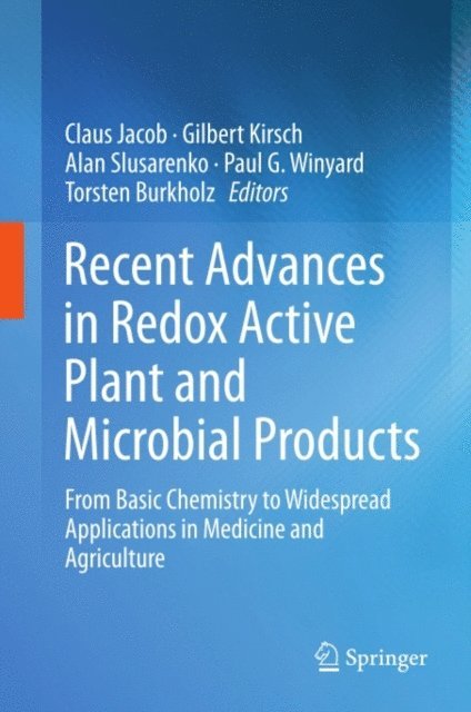 Torsten Burkholz, Paul G. Winyard, Alan Slusarenko, Gilbert Kirsch, Claus Jacob - Recent Advances in Redox Active Plant and Microbial Products, E-bok