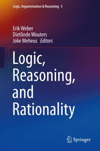 Joke Meheus, Dietlinde Wouters, Erik Weber - Logic, Reasoning, and Rationality, E-bok