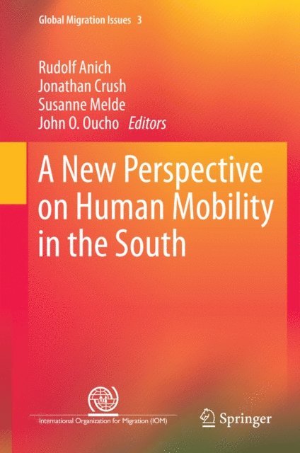 John O. Oucho, Susanne Melde, Jonathan Crush, Rudolf Anich - New Perspective on Human Mobility in the South, E-bok