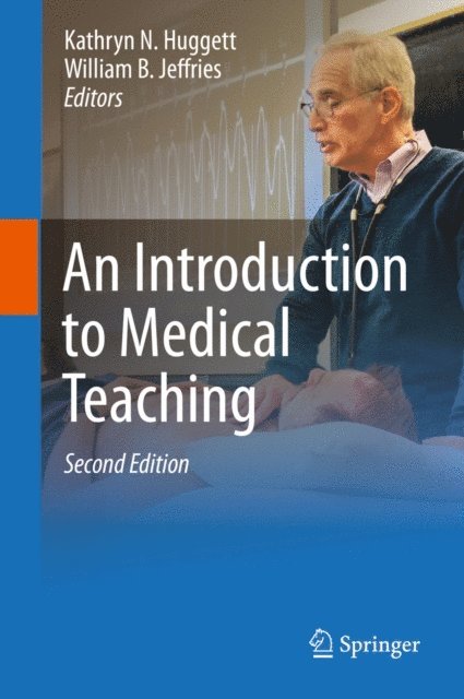 William B. Jeffries, Kathryn N. Huggett - Introduction to Medical Teaching, E-bok