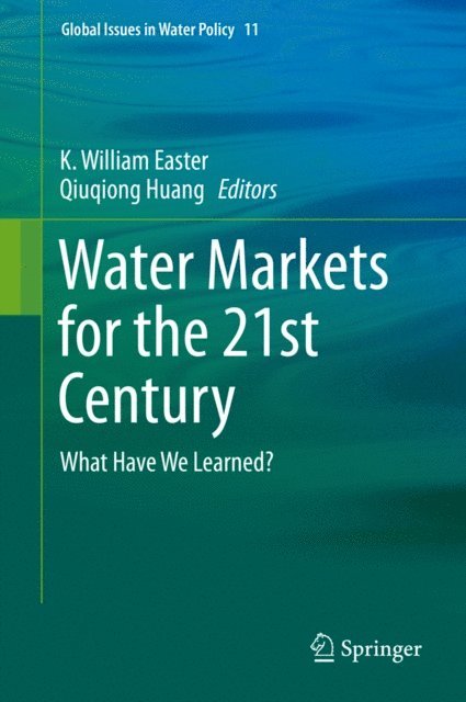 Qiuqiong Huang, K. William Easter - Water Markets for the 21st Century, E-bok