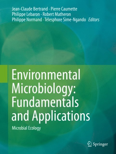 Telesphore Sime-Ngando, Philippe Normand, Robert Matheron, Philippe Lebaron, Pierre Caumette, Jean-Claude Bertrand - Environmental Microbiology: Fundamentals and Applications, E-bok