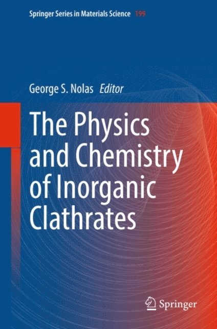 George S. Nolas - Physics and Chemistry of Inorganic Clathrates, E-bok