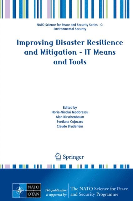 Claude Bruderlein, Svetlana Cojocaru, Alan Kirschenbaum, Horia-Nicolai Teodorescu - Improving Disaster Resilience and Mitigation - IT Means and Tools, E-bok