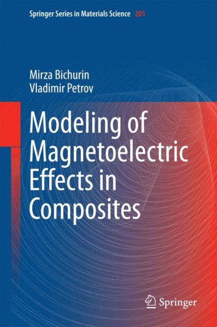 Vladimir Petrov, Mirza Bichurin - Modeling of Magnetoelectric Effects in Composites, E-bok